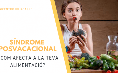 Què és la síndrome posvacacional i com afecta a la nostra dieta?